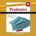 The Politically Incorrect Guide to Pandemics (Politically Incorrect Guides) By Steven W. Mosher, John McLain (Read by) Cover Image