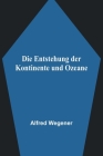 Die Entstehung der Kontinente und Ozeane By Alfred Wegener Cover Image