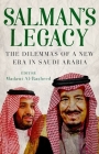 Salman's Legacy: The Dilemmas of a New Era in Saudi Arabia By Madawi Al-Rasheed Cover Image