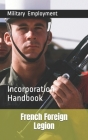 French Foreign Legion: Incorporation Handbook By VC Brothers Cover Image