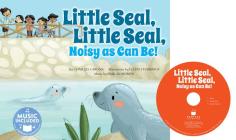 Little Seal, Little Seal, Noisy as Can Be! (Father Goose: Animal Rhymes) By Charles Ghigna, Ellen Stubbings (Illustrator) Cover Image