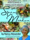 Spring Meadow: How to Make a Spring Door Wreath Cover Image