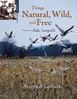 Things, Natural, Wild, and Free: The Life of Aldo Leapold By Marybeth Lorbiecki Cover Image