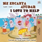 Me encanta ayudar I Love to Help: Spanish English Bilingual Book (Spanish English Bilingual Collection) By Shelley Admont, Kidkiddos Books Cover Image