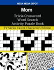 Mom Trivia Crossword Word Search Activity Puzzle Book: TV Series Cast & Characters Edition By Mega Media Depot Cover Image
