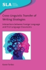 Cross-Linguistic Transfer of Writing Strategies: Interactions Between Foreign Language and First Language Classrooms (Second Language Acquisition #145) By Karen Forbes Cover Image