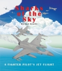 Sharks of the Sky: A Fighter Pilot's Jet Flight By Michael Kracht Cover Image
