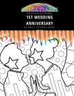 1st WEDDING ANNIVERSARY: AN ADULT COLORING BOOK: An Awesome Coloring Book For Adults By Maddy Gray Cover Image
