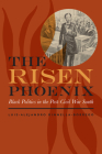 The Risen Phoenix: Black Politics in the Post-Civil War South (American South) By Luis-Alejandro Dinnella-Borrego Cover Image