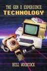 The Gen X Experience: Technology: Book 1 (A 