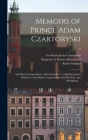 Memoirs of Prince Adam Czartoryski: and His Correspondence With Alexander I; With Documents Relative to the Prince's Negotiations With Pitt, Fox, and Cover Image