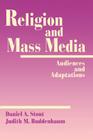 Religion and Mass Media: Audiences and Adaptations By Daniel a. Stout, Judith M. Buddenbaum, Daniel a. Stout (Editor) Cover Image