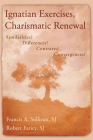 Ignatian Exercises, Charismatic Renewal: Similarities? Differences? Contrasts? Convergences? By Francis A. Sullivan, Robert Faricy Cover Image