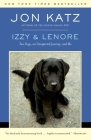 Izzy & Lenore: Two Dogs, an Unexpected Journey, and Me By Jon Katz Cover Image