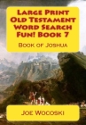 Large Print Old Testament Word Search Fun! Book 7: Book of Joshua Cover Image
