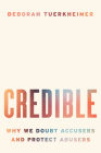 Credible: Why We Doubt Accusers and Protect Abusers Cover Image