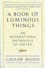 A Book Of Luminous Things: An International Anthology of Poetry By Czeslaw Milosz Cover Image