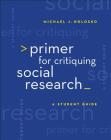 Primer for Critiquing Social Research: A Student Guide By Michael John Holosko Cover Image