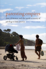 Parenting Empires: Class, Whiteness, and the Moral Economy of Privilege in Latin America Cover Image