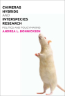 Chimeras, Hybrids, and Interspecies Research: Politics and Policymaking By Andrea L. Bonnicksen, Andrea L. Bonnicksen (Contribution by) Cover Image