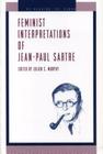 Feminist Interpretations of Jean-Paul Sartre (Re-Reading the Canon) Cover Image