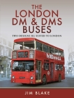 The London DM and Dms Buses - Two Designs Ill Suited to London Cover Image