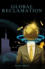 Global Reclamation By Sr. Kelly, Julian K. Cover Image