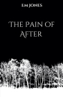 The Pain of After By Em Jones Cover Image