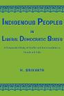 Indigenous Peoples in Liberal Democratic States: A Comparative Study of Conflict and Accommodation in Canada and India Cover Image