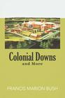 Colonial Downs and More By Francis Marion Bush Cover Image