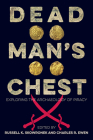 Dead Man's Chest: Exploring the Archaeology of Piracy By Russell K. Skowronek (Editor), Charles R. Ewen (Editor) Cover Image