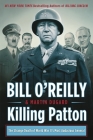 Killing Patton: The Strange Death of World War II's Most Audacious General (Bill O'Reilly's Killing Series) Cover Image