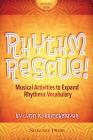 Rhythm Rescue!: Musical Activities to Expand Rhythmic Vocabulary Cover Image