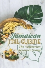 Jamaican Ital Cuisine: The Vegetarian Resource Group: Jamaican Vegetable Recipes Cover Image