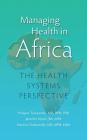 Managing Health in Africa: The Health Systems Perspective Cover Image