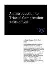 An Introduction to Triaxial Compression Tests of Soil (Geotechnical Engineering) Cover Image