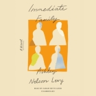 Immediate Family Lib/E By Ashley Nelson Levy, Sarah Beth Goer (Read by) Cover Image