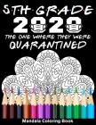 5th Grade 2020 The One Where They Were Quarantined Mandala Coloring Book: Funny Graduation School Day Class of 2020 Coloring Book for Fifth Grader By Funny Graduation Day Publishing Cover Image