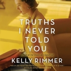 Truths I Never Told You By Kelly Rimmer, Sarah Mollo-Christensen (Read by), Piper Goodeve (Read by) Cover Image
