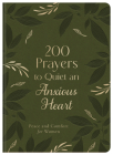 200 Prayers to Quiet an Anxious Heart: Peace and Comfort for Women By Carey Scott Cover Image