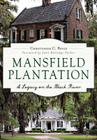 Mansfield Plantation: A Legacy on the Black River (Landmarks) Cover Image