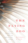 The Flying Zoo: Birds, Parasites, and the World They Share By Michael Stock Cover Image