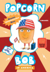 Popcorn Bob 3: In America By Maranke Rinck, Martijn van der Linden (Illustrator), Nancy Forest-Flier (Translated by) Cover Image