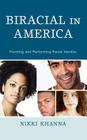 Biracial in America: Forming and Performing Racial Identity By Nikki Khanna Cover Image