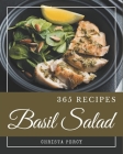 365 Basil Salad Recipes: The Best-ever of Basil Salad Cookbook Cover Image