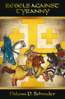 Rebels Against Tyranny: The Sixth Crusade and the Barons of Jerusalem, Book I of Rebels of Outremer Series By Helena Schrader Cover Image