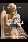 Anunnaki Gods in Exile By Ishmael Ningishzida Cover Image
