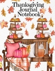 Thanksgiving Journal Notebook: Fall 2020-2021 Composition Book To Write In Ideas For Holiday Decoration, Shopping List, Gift Wishes, Priorities For C By Sugar Spice Cover Image