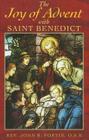 The Joy of Advent with Saint Benedict By John R. Fortin, Susan E. Bond (Introduction by), Peter J. Mongeau (Introduction by) Cover Image