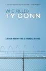 Who Killed Ty Conn By Linden MacIntyre, Theresa Burke Cover Image